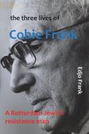 The Three Lives of Cobie Frank di Edjo Frank edito da Blurb