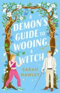 A Demon's Guide To Wooing A Witch di Sarah Hawley edito da Orion Publishing Co
