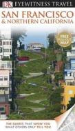 Dk Eyewitness Travel Guide: San Francisco & Northern California di AnneLise Sorensen edito da Penguin Books Ltd