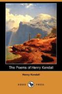 The Poems Of Henry Kendall (dodo Press) di Henry Kendall edito da Dodo Press