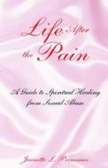Life After The Pain di Jenaette L Primeaux edito da Xlibris Corporation