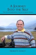 A Journey Into the Self: The Multi-Dimensional Nature of Being Human di George E. Lockett edito da Booksurge Publishing