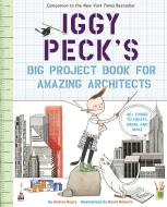 Iggy Peck's Big Project Book for Amazing Architects di Andrea Beaty edito da Abrams & Chronicle Books