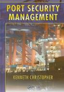 Port Security Management di Kenneth Christopher edito da Taylor & Francis Ltd