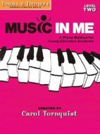 Music in Me - A Piano Method for Young Christian Students: Theory & Technique Level 2 di Carol Tornquist edito da Word Music