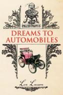Dreams To Automobiles di Len Larson edito da Xlibris