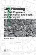 City Planning for Civil Engineers, Environmental Engineers, and Surveyors di Kurt W. Bauer edito da Taylor & Francis Inc