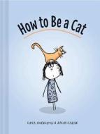 How to Be a Cat di Lisa Swerling, Ralph Lazar edito da Abrams & Chronicle Books