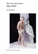 Male Nude Photography- Men 2005 di Nick Baer edito da Createspace