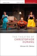 The Theatre of Christopher Durang di Miriam Chirico edito da BLOOMSBURY METHUEN DRAMA