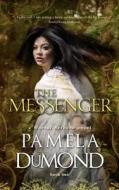 The Messenger: (Mortal Beloved, Book One) di Pamela Dumond edito da Createspace
