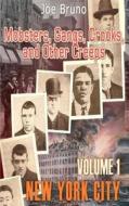 Mobsters, Gangs, Crooks and Other Creeps: Volume 1 di Joe Bruno edito da Createspace