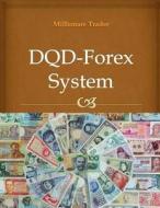 Dqd-Forex System: How to Earn from 20 Pips to 100 Pips Per Day di Millionaire Trader edito da Createspace
