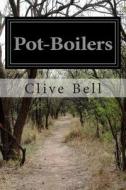 Pot-Boilers di Clive Bell edito da Createspace