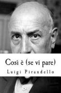 Cosi E (Se VI Pare) di Luigi Pirandello edito da Createspace