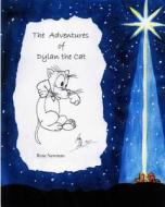 The Adventures of Dylan the Cat di Rose Newman edito da Createspace