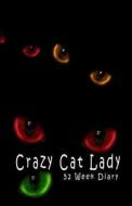 Crazy Cat Lady: 52 Week Diary di Snapping Turtle Books edito da Createspace