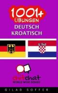 1001+ Ubungen Deutsch - Kroatisch di Gilad Soffer edito da Createspace