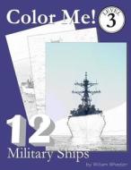 Color Me! Military Ships di William C. Wheeler edito da Createspace