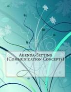 Agenda-Setting (Communication Concepts) di Nathan M. Walker edito da Createspace