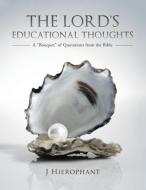 The Lord's Educational Thoughts di J. Hierophant edito da AuthorHouse