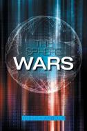 The Sphere Wars di Joseph Arbour edito da FriesenPress
