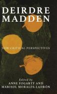 Deirdre Madden: New Critical Essays edito da MANCHESTER UNIV PR