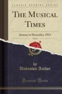 The Musical Times, Vol. 54: January to December, 1913 (Classic Reprint) di Unknown Author edito da Forgotten Books