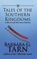 Tales Of The Southern Kingdoms di Barbara G Tarn edito da Createspace Independent Publishing Platform