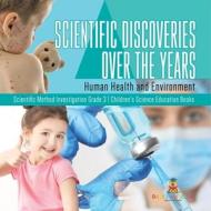 Scientific Discoveries Over The Years di Baby Professor edito da Speedy Publishing LLC