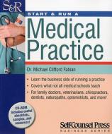 Start & Run a Medical Practice [With CDROM] di Michael C. Fabian edito da SELF COUNSEL PR INC
