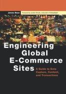 Engineering Global E-Commerce Sites: A Guide to Data Capture, Content, and Transactions di James Bean edito da MORGAN KAUFMANN PUBL INC
