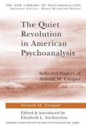 The Quiet Revolution in American Psychoanalysis di Arnold M. Cooper edito da Taylor & Francis Ltd