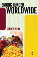 Ending Hunger Worldwide di George Kent edito da Taylor & Francis Ltd