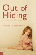Out of Hiding: Grace Is Still Enough di Barbara Kathleen Welch edito da Tate Publishing & Enterprises