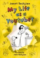 My Life as a Youtuber di Janet Tashjian edito da Henry Holt & Company Inc