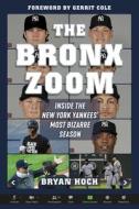 Bronx Zoom: Inside the New York Yankees' Most Bizarre Season di Bryan Hoch edito da TRIUMPH BOOKS