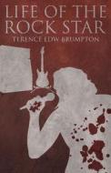Life Of The Rock Star di Terence Edw Brumpton edito da America Star Books