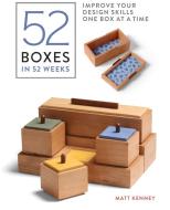 52 Boxes in 52 Weeks di Matt Kenney edito da Taunton Press Inc