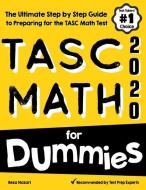 TASC Math for Dummies: The Ultimate Step by Step Guide to Preparing for the TASC Math Test di Reza Nazari edito da EFFORTLESS MATH EDUCATION