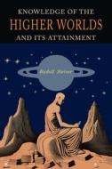 Knowledge of the Higher Worlds and Its Attainment di Rudolf Steiner edito da Martino Fine Books