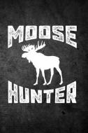 Moose Hunter: Blank Lined Journal di Outdoor Chase Journals edito da LIGHTNING SOURCE INC