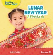 Lunar New Year: A First Look di Percy Leed edito da LERNER PUBN