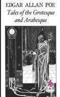 Tales of the Grotesque and Arabesque di Edgar Allan Poe edito da LIGHTNING SOURCE INC