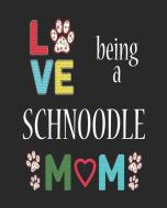 Love Being a Schnoodle Mom: 12 Month Planahead Schnoodle di Stephanie Paige edito da LIGHTNING SOURCE INC