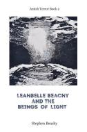 Leahbelle Beachy and the Beings of Light di Stephen Beachy edito da LIGHTNING SOURCE INC