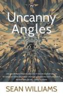 Uncanny Angles di Sean Williams edito da Wakefield Press
