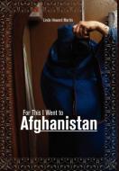 For This I Went to Afghanistan di Linda Howard Martin edito da FRIESENPR