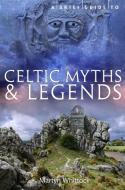 A Brief Guide to Celtic Myths and Legends di Martyn Whittock edito da Little, Brown Book Group