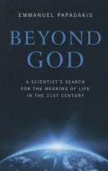 Beyond God di Emmanuel P. Papadakis edito da John Hunt Publishing